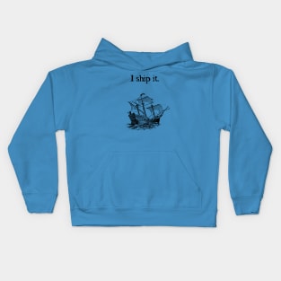 I ship it. Kids Hoodie